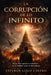 La corrupción de lo Infinito by Esteban de Jesus Lugo Castro