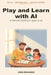 Play and Learn with AI: A Practical Parent Guide to Safe, Honest, Creative AI Use for Ages 9-12 by John Doxaras