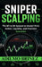 Sniper Scalping: The M1 & M5 System to Master Price Action, Liquidity, and Precision Execution by Adilmo Briñez