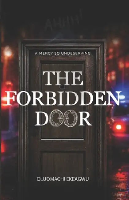 The Forbidden Door: A Mercy So Undeserving by Oluomachi Ekeagwu