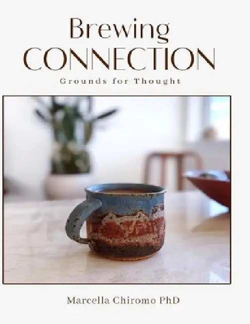 Brewing Connection Grounds for Thought by Marcella Chiromo