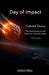 Day of Impact: The Tanis Fossils and the Final Hour of the Dinosaurs by Gabriel Dawn