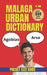 Malaga Urban Dictionary: The Ultimate Guide to Andalusian Street Spanish and Local Expressions by Slang Yes