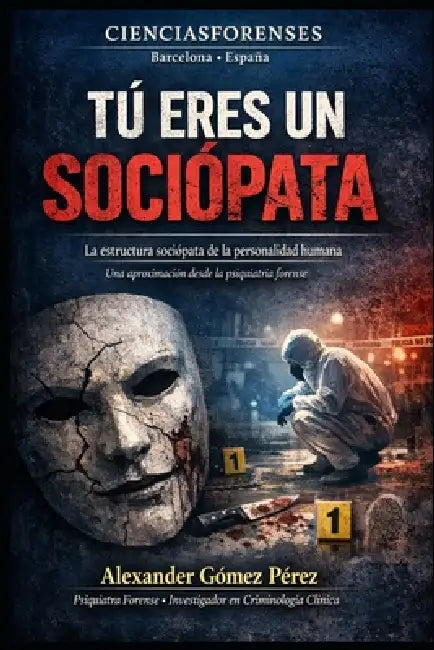 Tú Eres Un Sociópata: La estructura sociópata de la personalidad humana by Alexander Gómez Pérez