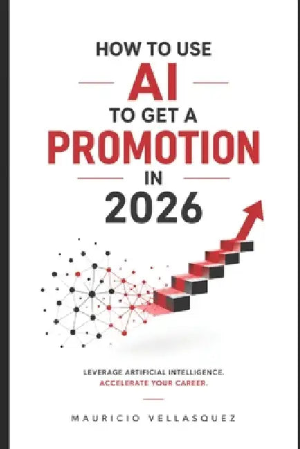 How to Use AI to Get a Promotion in 2026 by Mauricio Vellasquez