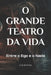 O Grande Teatro Da Vida: Entre o Ego e o Nada by A. B. Oliveira