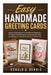 Easy Handmade Greeting Cards: Step-by-Step Guide to Card Making for beginners, DIY Craft Techniques, Creative Design Skills, and How to Start a Profit by Ronald A. Dennis