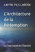 L'Architecture de la Rédemption: Le Code Secret de l'Éternité by Laytel Fils Larose