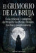 El grimorio de la bruja: Guía práctica y completa de brujería: hechizos, rituales, hierbas y magia natural by Raphael Lightward