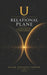 U: The Relational Plane: A Framework for Understanding How Love Finds You, Where You Are, and What You Build Between by Caleb Anthony Farmer