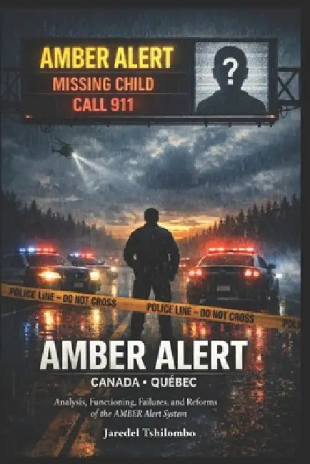 Amber Alert Canada- Québec: THE AMBER ALERT SYSTEM: How Canada Protects - and Fails - Its Children by Juris Strategia, Jaredel Tshilombo