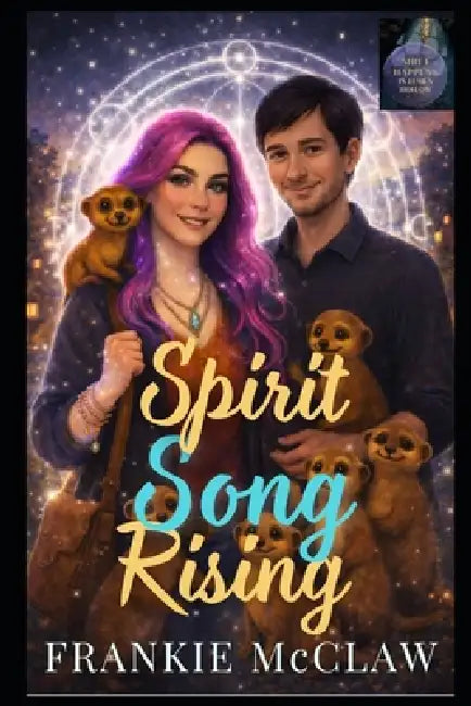Spirit Song Rising: Mia Anchors the Meerkats in A Magical Witch Shifter Adventure by Frankie McClaw