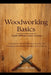 Woodworking Basics: Simple Skills for Custom Creations: A Practical Guide to Mastering Essential DIY Techniques and Building Beautiful Home Projects by Jordan Td Plum