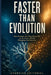 Faster Than Evolution: How Humans Are Rewriting Life to Survive a World Changing Too Quickly by Evervian Editorial