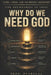 Why Do We Need God: The Logic and Mathematics by Prof Pyarelal