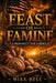 Feast or Famine: A Prophecy to America by Mike Bell
