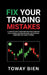 Fix Your Trading Mistakes: A Complete Execution Framework for Eliminating Costly Errors, Building Discipline, and Achieving Consistent, High-Quality T by Toway Bien