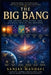 The Big Bang: The Origin, Evolution and Ultimate Fate of the Universe by Sanjay Mandavi