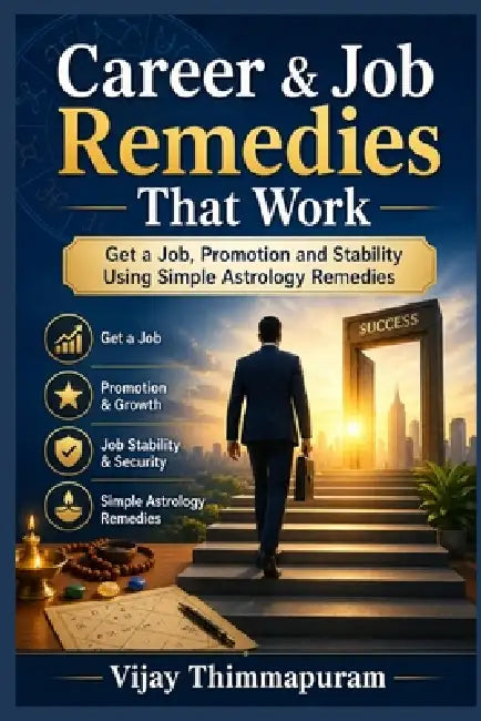 Career & Job Remedies That Work: Get a Job, Promotion and Stability Using Simple Astrology Remedies by Vijay Thimmapuram