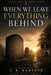 When We Leave Everything Behind: The First Lesson the Grave Teaches the Living by T. R. Kanyane