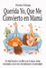 Querida yo, que me convierto en Mamá: Un viaje honesto y sin filtros en el cuerpo, en las emociones y en el amor del embarazo y la maternidad. by María Ortega