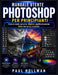 Manuale utente di Adobe Photoshop per principianti: Inizia in modo semplice. Migliora significativamente. Brilla con la tua creatività. by Paul Hollman