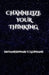 Channelize Your Thinking by Dnyaneshwari Vitthal Gophane