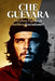 Che Guevara: Freedom Fighter or Ruthless Executioner? by Daniel Whitmore