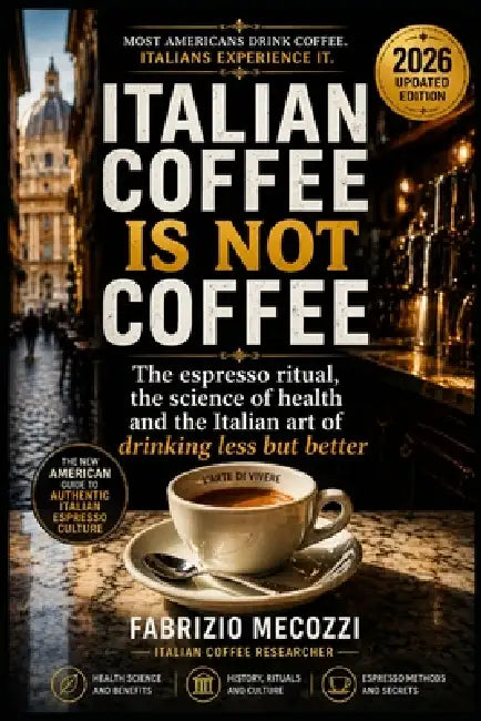 Italian coffee is not coffee: The espresso ritual, the science of health and the Italian art of drinking less but better by Fabrizio Mecozzi