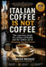 Italian coffee is not coffee: The espresso ritual, the science of health and the Italian art of drinking less but better by Fabrizio Mecozzi