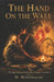 The Hand on the Wall: The Night Someone Drew a Horse Chauvet 36,000 BCE by Michael McGilbourne