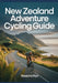 New Zealand Adventure Cycling Guide: Scenic Routes & Maps by Hossana Nyo