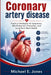 Coronary artery disease: Practical Strategies for Symptoms, Risk Reduction, Prevention, and Long-Term Heart Health by Michael E. Jones