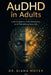 AuDHD in Adults: Late Diagnosis, Self-Discovery, and Rebuilding Your Life by Diana Moyer