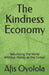 The Kindness Economy: Rebuilding the World Without Money as the Center by Afis Oyolola