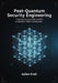 Post-Quantum Security Engineering: Transitioning from RSA and ECC to Quantum-Safe Cryptography by Julian Krell