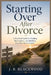 Starting Over After Divorce: A Practical Guide to Healing, Reinvention, and Building Your Best Next Chapter by J. B. Blackwood