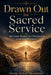 Drawn Out for Sacred Service: Why God Makes the Messenger Live the Message by George Sydney Mkandawire