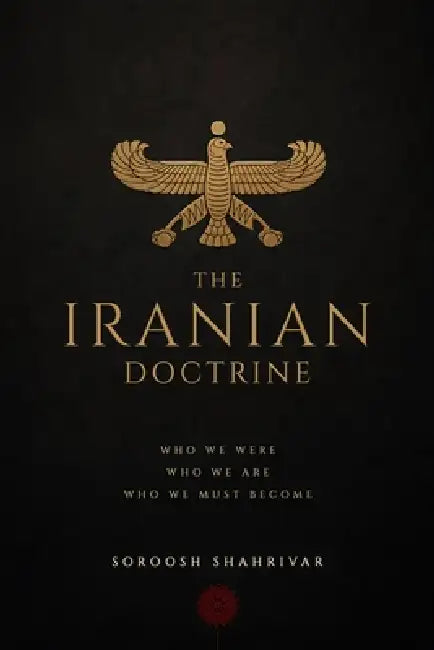 The Iranian Doctrine by Soroosh Shahrivar