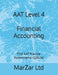 AAT Level 4 Financial Accounting: FIVE AAT Practice Assessments (Q2026) by Marzar Ltd
