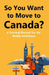 So You Want to Move to Canada?: A Survival Manual for the Boldly Ambitious by Leonildo Alexandre Morgado