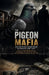 The Pigeon Mafia: How High-Priced Pigeons Became an Organized Crime Target: Transform Your Mind, Shift Your Vibration, and Create a Powerful Inner Sta by Ryan Taylor
