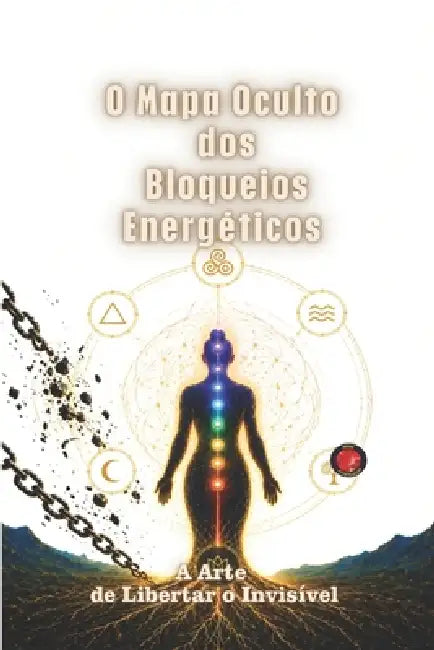 O Mapa Oculto dos Bloqueios Energéticos: A Arte de Libertar o Invisível by Angeline Rubi, Alina Rubi