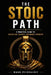 The Stoic Path: A Practical Guide to Discipline, Clarity, and Inner Strength by Manu Psicoalvez