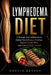 Lymphedema Diet: A Strategic Anti-Inflammatory Eating Plan to Reduce Swelling, Support Lymph Flow, and Improve Daily Comfort by Noelle Bryson