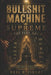 The Bullshit Machine Supreme: The Full Arc by Neil R. Firszt