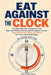 Eat Against the Clock: Circadian Nutrition and Meal Plan for Night Shift Workers, Nurses, and Rotating Schedules - Reset Metabolism, Sleep, and Energy by Sarah Holloway