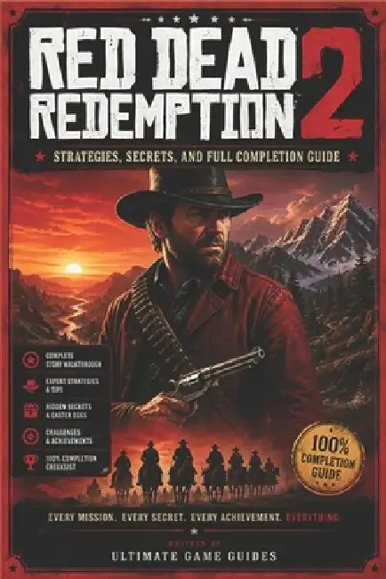 RED DEAD REDEMPTION 2 Strategies, Secrets, and Full Completion Guide by Betty S Walley