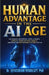 Human Advantage in the AI Age: Leverage Artificial Intelligence, Amplify Your Natural Genius, and Build an Unstoppable Future with AI by Jayasurian Vengilatt