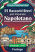 55 racconti bilingue per imparare il napoletano per principianti: Migliora il tuo vocabolario, la lettura e la comprensione scritta con esercizi per s by Foxlingo